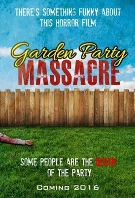 Резня в саду / Garden Party Massacre (2017) смотреть онлайн бесплатно в отличном качестве