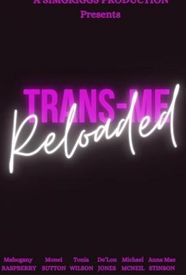 Транс-Формация: Перезагрузка / Trans-Me Reloaded (2022) смотреть онлайн бесплатно в отличном качестве