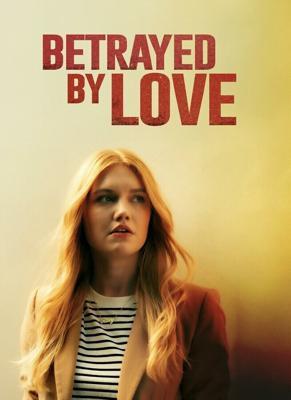 Преданная любовь / Betrayed by Love (2024) смотреть онлайн бесплатно в отличном качестве