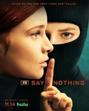 Ничего не говори / Say Nothing (2024) смотреть онлайн бесплатно в отличном качестве