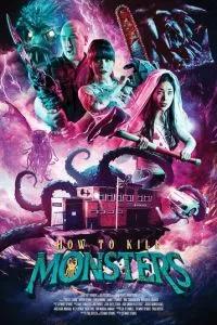 Как убивать монстров / How to Kill Monsters (2023) смотреть онлайн бесплатно в отличном качестве