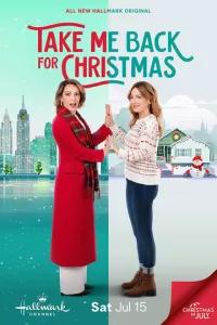 Возьми меня с собой на Рождество / Take Me Back for Christmas (2023) смотреть онлайн бесплатно в отличном качестве