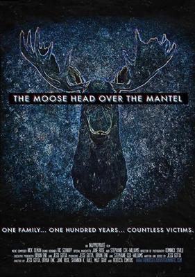 Лосиная голова над камином / The Moose Head Over the Mantel (2017) смотреть онлайн бесплатно в отличном качестве