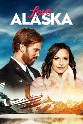 Любовь на Аляске (Love Alaska) 2019 года смотреть онлайн бесплатно в отличном качестве. Постер