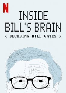 Внутри мозга Билла: Расшифровка Билла Гейтса / Inside Bill's Brain: Decoding Bill Gates (2019) смотреть онлайн бесплатно в отличном качестве