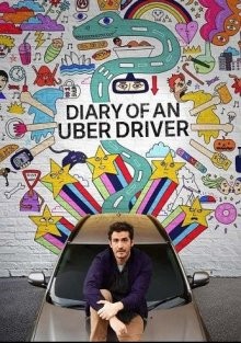 Дневник водителя Uber (Diary of an Uber Driver) 2019 года смотреть онлайн бесплатно в отличном качестве. Постер