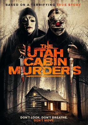 Убийства в коттедже в Юте (The Utah Cabin Murders) 2019 года смотреть онлайн бесплатно в отличном качестве. Постер