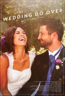 Свадьба на повтор / The Wedding Do Over (2017) смотреть онлайн бесплатно в отличном качестве