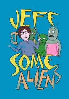 Джефф и инопланетяне / Jeff & Some Aliens (2017) смотреть онлайн бесплатно в отличном качестве