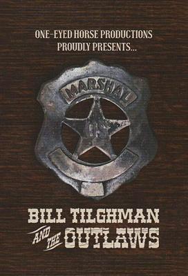 Билл Тилман и бандиты / Bill Tilghman and the Outlaws (2019) смотреть онлайн бесплатно в отличном качестве