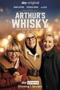 Виски Артура / Arthur's Whisky (2024) смотреть онлайн бесплатно в отличном качестве