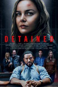 Задержанная / Detained (2024) смотреть онлайн бесплатно в отличном качестве