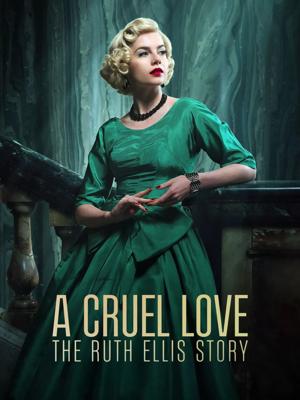 Жестокая любовь: История Рут Эллис / A Cruel Love: The Ruth Ellis Story (2025) смотреть онлайн бесплатно в отличном качестве