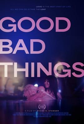 Хорошие и плохие вещи / Good Bad Things (2024) смотреть онлайн бесплатно в отличном качестве