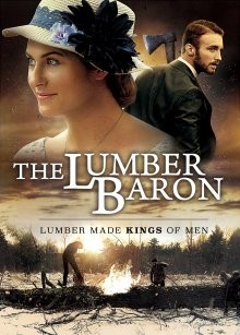 Лесной барон / The Lumber Baron (2019) смотреть онлайн бесплатно в отличном качестве