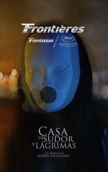 Дом пота и слез / Casa de sudor y lágrimas (2018) смотреть онлайн бесплатно в отличном качестве