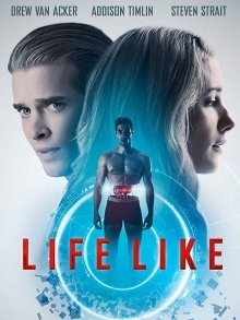 Как живой / Life Like (2019) смотреть онлайн бесплатно в отличном качестве