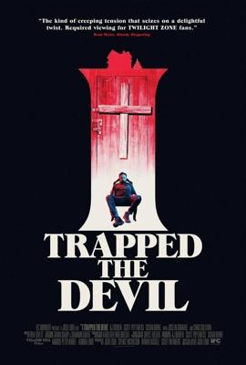 Я поймал Дьявола / I Trapped the Devil (2019) смотреть онлайн бесплатно в отличном качестве