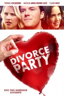 Вечеринка по случаю развода / The Divorce Party (2019) смотреть онлайн бесплатно в отличном качестве