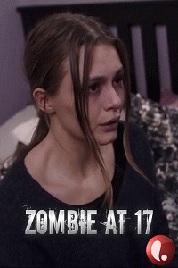 Зомби в 17 / Zombie at 17 (2018) смотреть онлайн бесплатно в отличном качестве