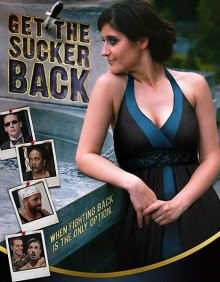 Отомстить ублюдку / Get the Sucker Back () смотреть онлайн бесплатно в отличном качестве