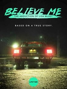 Поверьте мне: Похищение Лизы МакВей / Believe Me: The Abduction of Lisa McVey (2018) смотреть онлайн бесплатно в отличном качестве