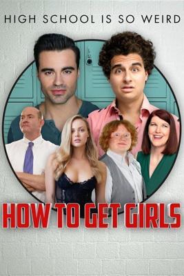 Как подцепить девчонок / How to Get Girls (2017) смотреть онлайн бесплатно в отличном качестве