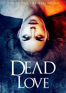 Мертвая любовь / Dead Love (2018) смотреть онлайн бесплатно в отличном качестве