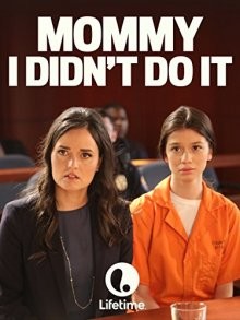 Мамочка, я не делала этого / Mommy, I Didn't Do It (2017) смотреть онлайн бесплатно в отличном качестве