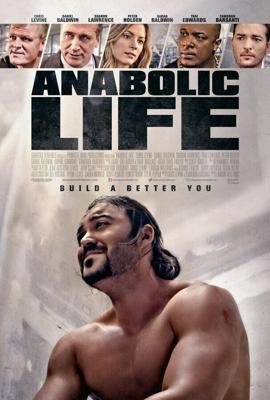 Жизнь на анаболиках / Anabolic Life (2017) смотреть онлайн бесплатно в отличном качестве