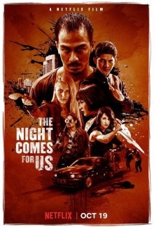 Ночь идет за нами (The Night Comes for Us) 2018 года смотреть онлайн бесплатно в отличном качестве. Постер