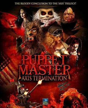 Повелитель кукол: Уничтожение оси (Puppet Master: Axis Termination) 2017 года смотреть онлайн бесплатно в отличном качестве. Постер