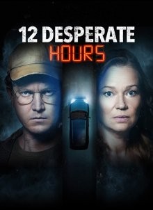 12 часов отчаяния / 12 Desperate Hours (2023) смотреть онлайн бесплатно в отличном качестве