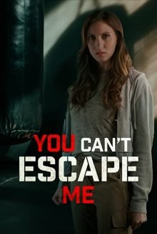 Тебе не сбежать от меня / You Can't Escape Me (2023) смотреть онлайн бесплатно в отличном качестве