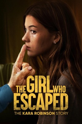 Та, что сбежала: История Кары Робинсон / The Girl Who Escaped: The Kara Robinson Story () смотреть онлайн бесплатно в отличном качестве