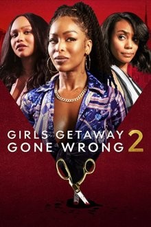 Неудавшийся праздник 2 / Girls Getaway Gone Wrong 2 (2022) смотреть онлайн бесплатно в отличном качестве