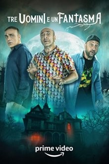 Трое мужчин и призрак / Tre uomini e un fantasma (2022) смотреть онлайн бесплатно в отличном качестве