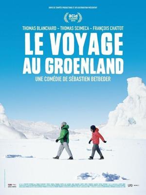 Поездка в Гренландию / Le voyage au Groenland (2016) смотреть онлайн бесплатно в отличном качестве