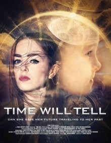 Время покажет (Time Will Tell) 2018 года смотреть онлайн бесплатно в отличном качестве. Постер