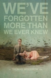 Мы забыли больше, чем когда-либо знали / We've Forgotten More Than We Ever Knew (2016) смотреть онлайн бесплатно в отличном качестве