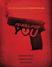 Я убью ради тебя (I'd Kill for You) 2018 года смотреть онлайн бесплатно в отличном качестве. Постер