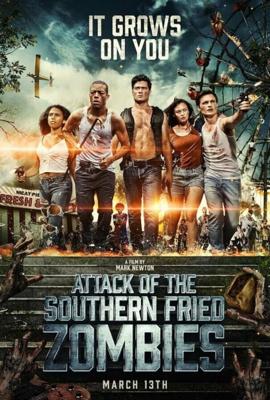 Нападение южных жареных зомби / Attack of the Southern Fried Zombies (2017) смотреть онлайн бесплатно в отличном качестве