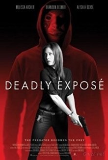 Смертельное разоблачение (Deadly Expose) 2017 года смотреть онлайн бесплатно в отличном качестве. Постер