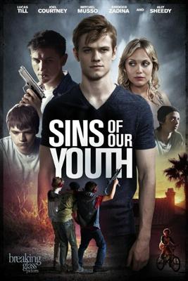 Грехи молодости нашей / Sins of Our Youth (2014) смотреть онлайн бесплатно в отличном качестве