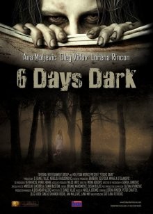 6 дней темноты (6 Days Dark) 2014 года смотреть онлайн бесплатно в отличном качестве. Постер