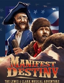 Предназначение: Музыкальное приключение Льюиса и Кларка / Manifest Destiny: The Lewis & Clark Musical Adventure (2016) смотреть онлайн бесплатно в отличном качестве