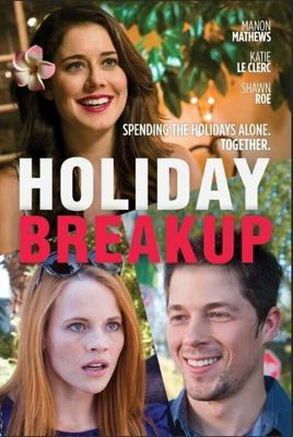 Разрыв на каникулах / Holiday Breakup (2016) смотреть онлайн бесплатно в отличном качестве