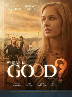 Где добро? / Where Is Good? (2015) смотреть онлайн бесплатно в отличном качестве