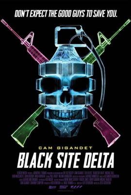 База (Black Site Delta) 2017 года смотреть онлайн бесплатно в отличном качестве. Постер