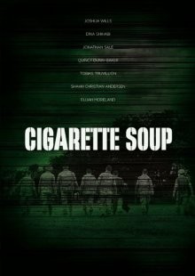 Суп из сигарет / Cigarette Soup (2017) смотреть онлайн бесплатно в отличном качестве